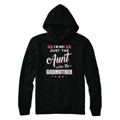 I'm Not Just The Aunt I'm The God-Mother Mothers Day-T-Shirt & Hoodie-Pullover Hoodie-Black