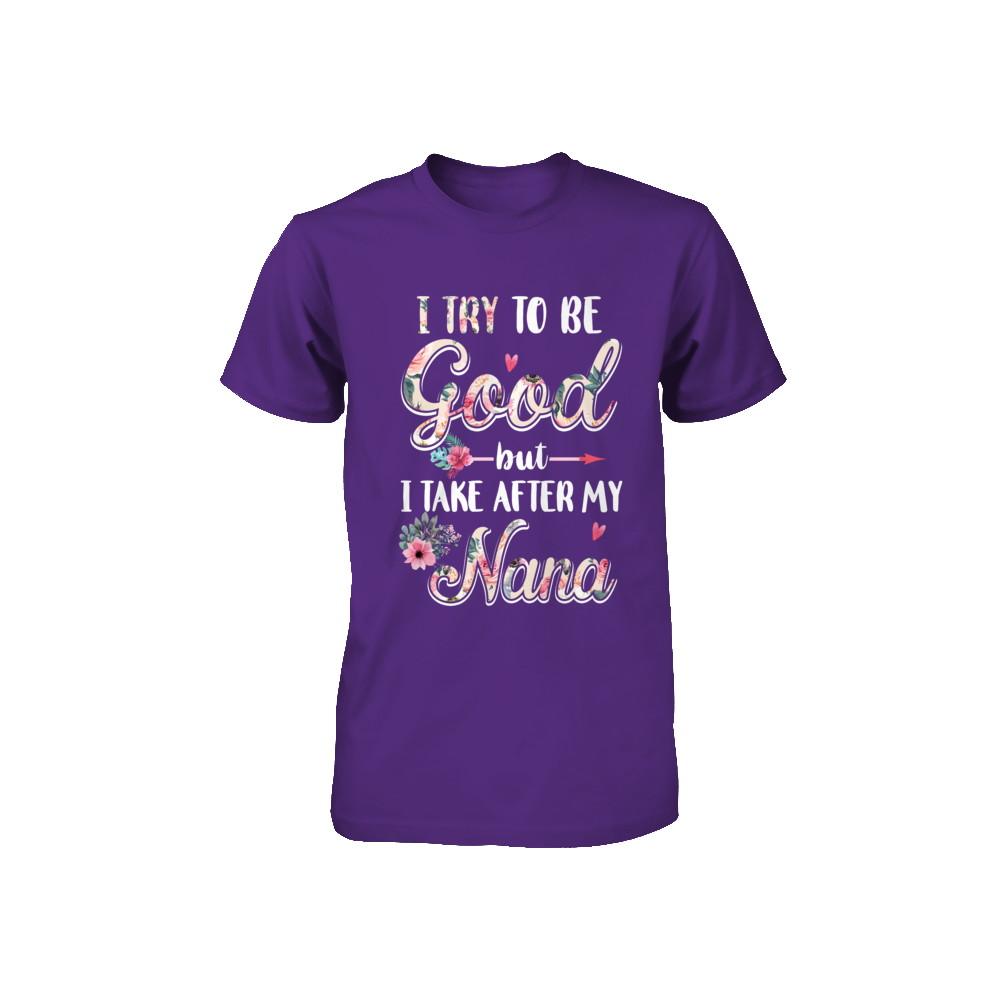Toddler Kids I Try To Be Good But I Take After My Nana Youth-Youth Shirt-