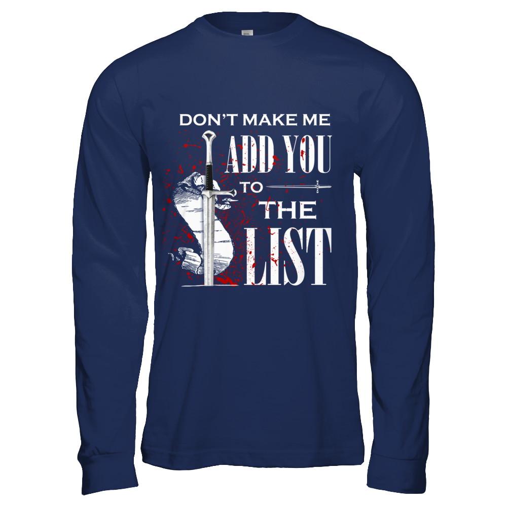 Don't Make Me Add You To The List-T-Shirt & Hoodie-Long Sleeve T-Shirt-Navy