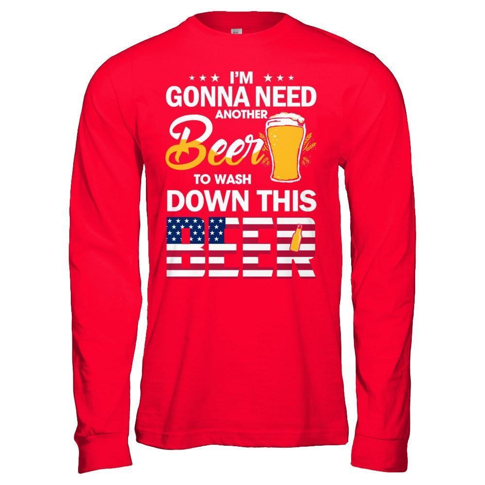 I'm Gonna Need Another Beer To Wash Down This Beer-T-Shirt & Hoodie-Long Sleeve T-Shirt-Red