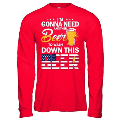 I'm Gonna Need Another Beer To Wash Down This Beer-T-Shirt & Hoodie-Long Sleeve T-Shirt-Red