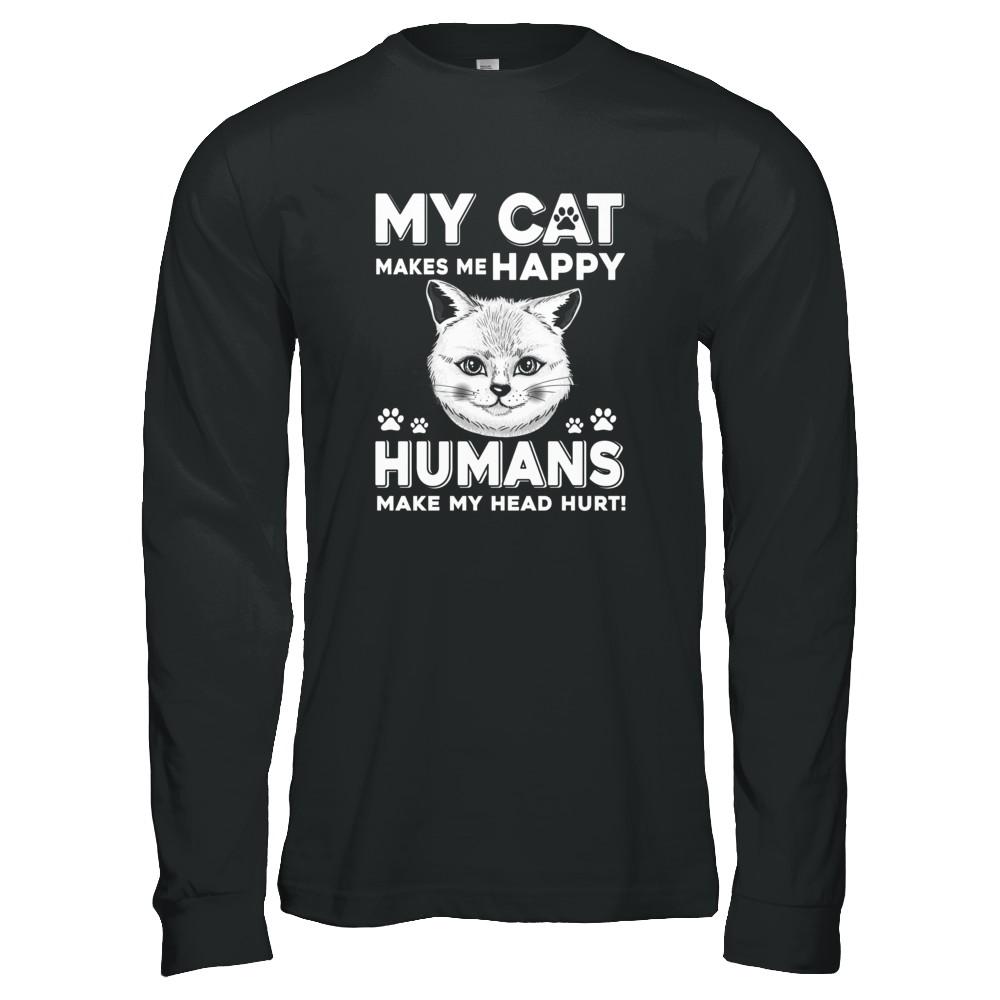 My Cat Makes Me Happy Humans Make My Head Hurt-T-Shirt & Tank Top-Long Sleeve T-Shirt-Black