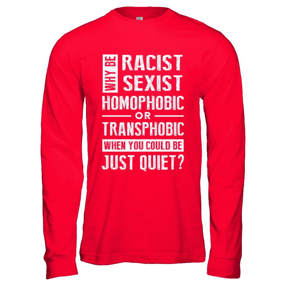 Political Why Be Racist Sexist Homophobic Or Transphobic-T-Shirt & Hoodie-Long Sleeve T-Shirt-Red