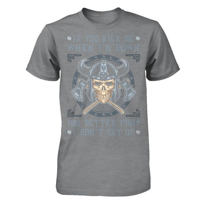 Viking If You Kick Me When I'm Down You Better Pray I Don't Get Up-T-Shirt & Hoodie-Classic T-Shirt-Sport Grey