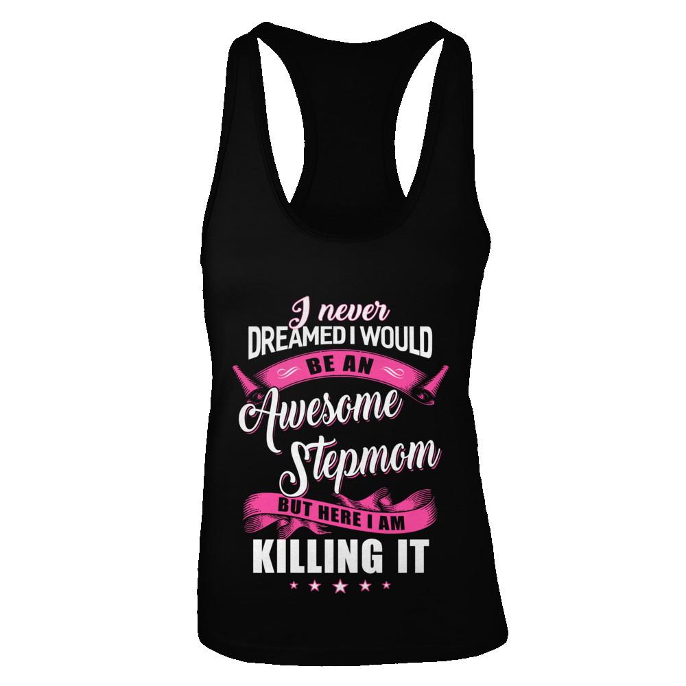 I Would Be An Awesome Stepmom Mothers Day Gifts