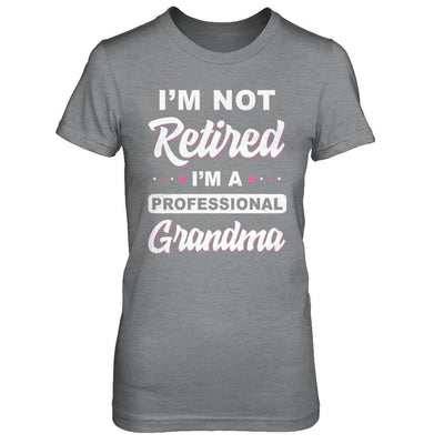 I'm Not Retired A Professional Grandma Mother Day Gift-T-Shirt & Hoodie-Women's T-Shirt-Sport Grey