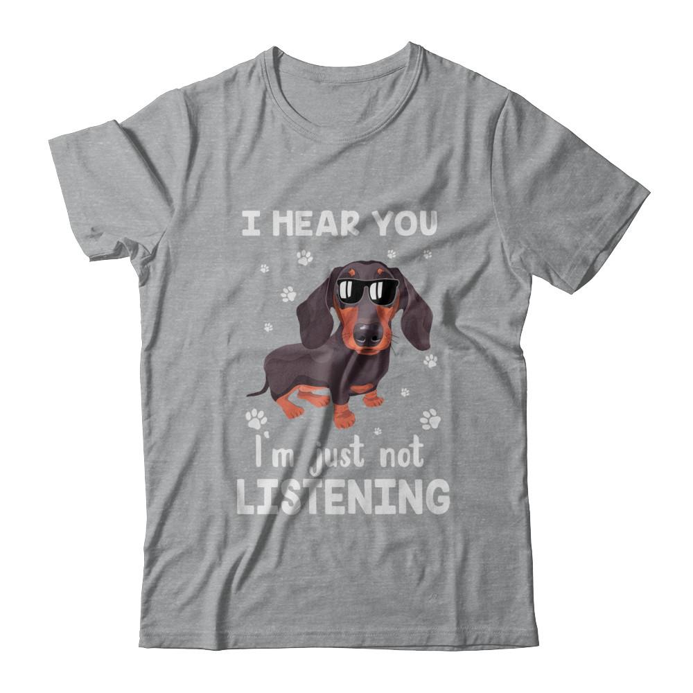 I Hear You I'm Just Not Listening Funny Dachshund-T-Shirt & Hoodie-Classic T-Shirt-Sport Grey