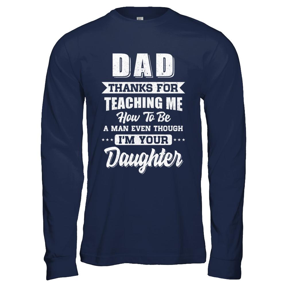Dad Thank You For Teaching Me How To Be A Man Fathers Day-T-Shirt & Hoodie-Long Sleeve T-Shirt-Navy