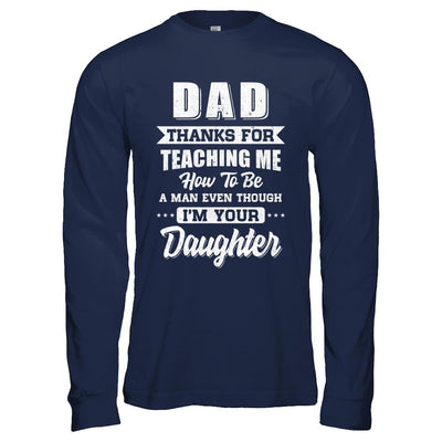 Dad Thank You For Teaching Me How To Be A Man Fathers Day-T-Shirt & Hoodie-Long Sleeve T-Shirt-Navy