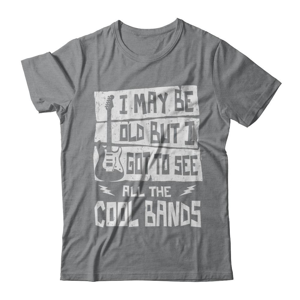 I May Be Old But I Got To See All The Cool Bands Guitar-T-Shirt & Hoodie-