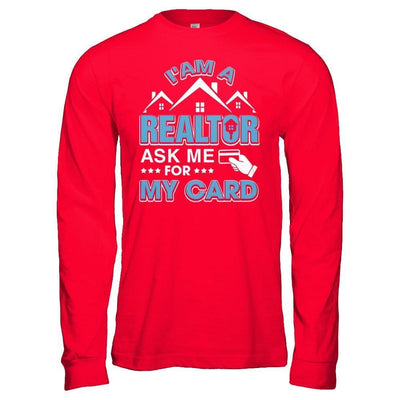 I'm A Realtor Ask Me For My Card-T-Shirt & Hoodie-Long Sleeve T-Shirt-Red
