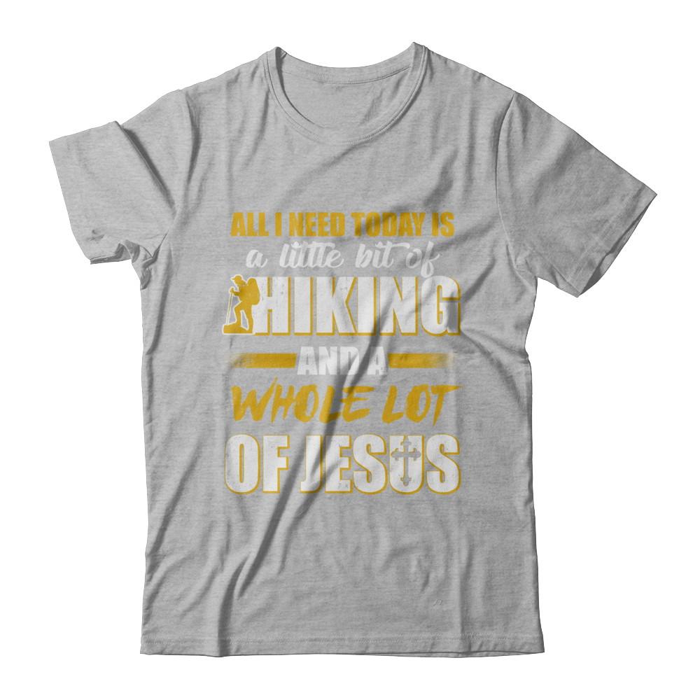 All I Need Today Is A Little Bit Of Hiking And A Whole Lot Of Jesus-T-Shirt & Hoodie-Premium T-Shirt-Heather Gray