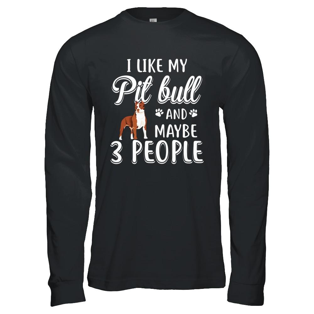 I Like My Pitbull And Maybe 3 People-T-Shirt & Hoodie-Long Sleeve T-Shirt-Black