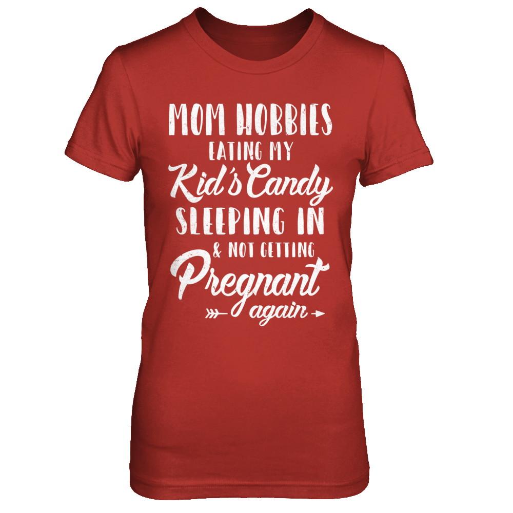 Mom Hobbies Eating My Kids And Not Getting Pregnant Again-T-Shirt & Hoodie-Women's T-Shirt-Red