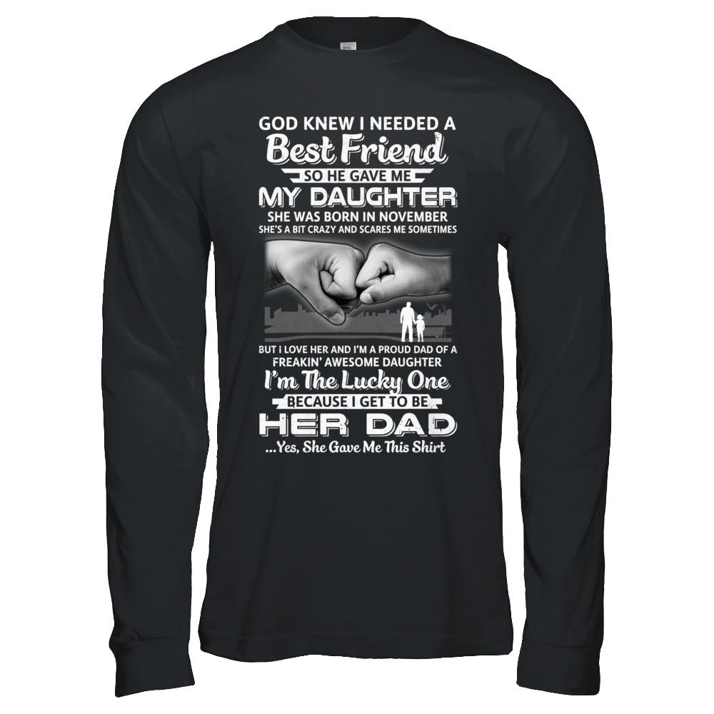 I Needed A Best Friend He Gave Me My Daughter November Dad-T-Shirt & Hoodie-Long Sleeve T-Shirt-Black