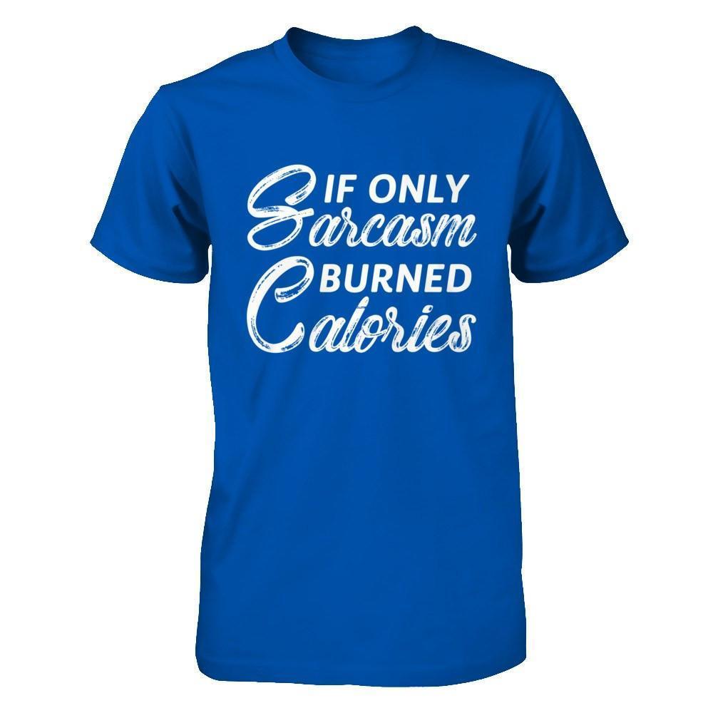 If Only Sarcasm Burned Calories-T-Shirt & Hoodie-Premium T-Shirt-Royal