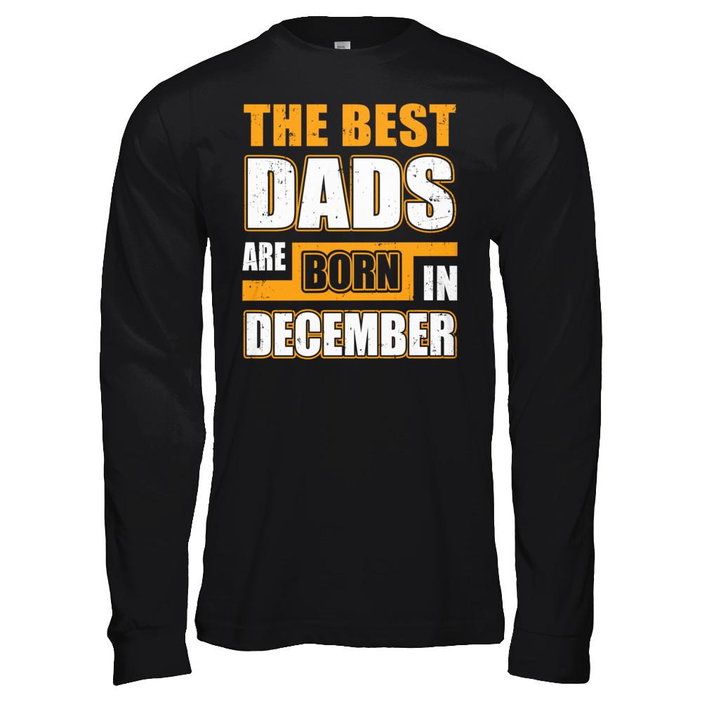 The Best Dads Are Born In December-T-Shirt & Hoodie-Long Sleeve T-Shirt-Black