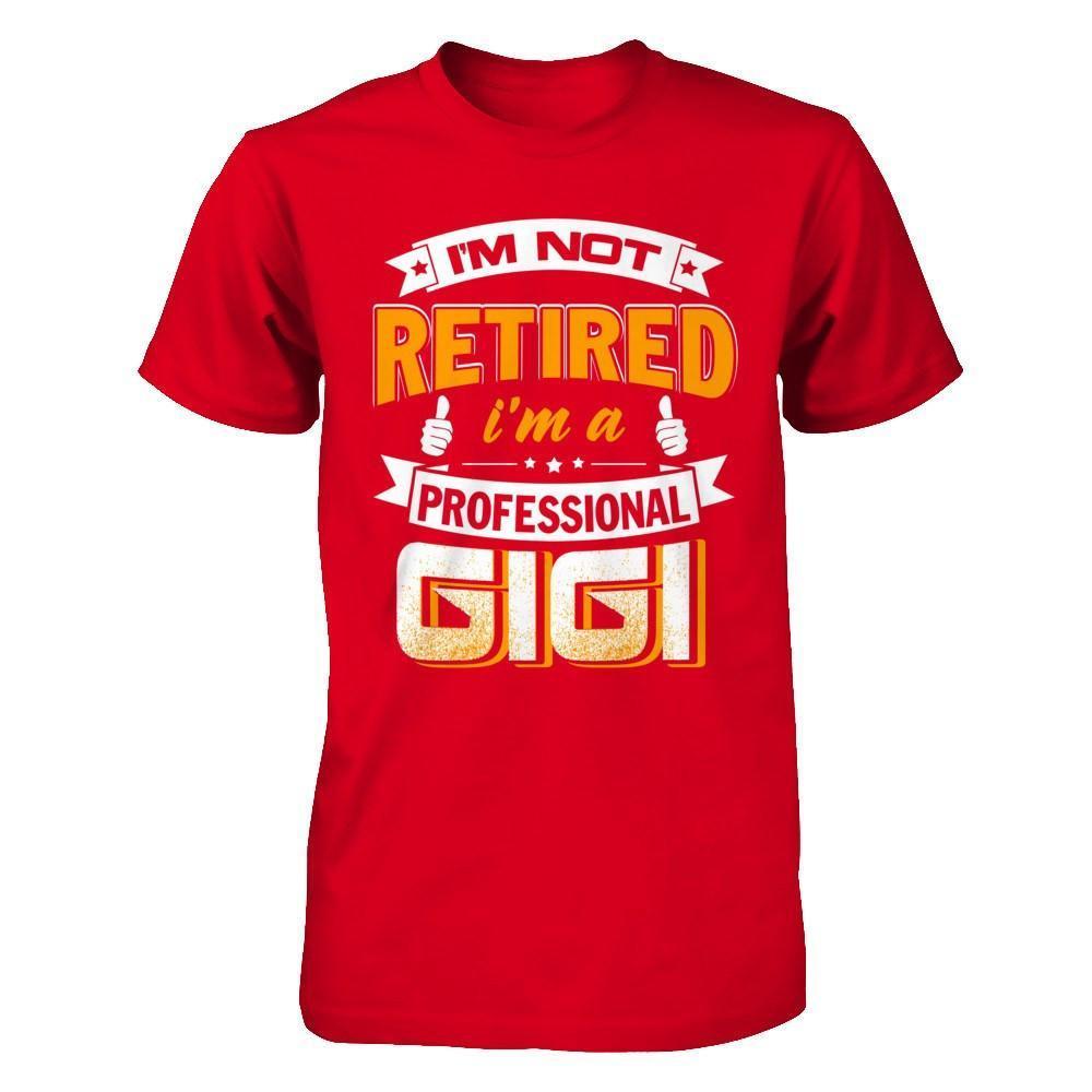 I'm Not Retired I'm A Professional Gigi-T-Shirt & Hoodie-Premium T-Shirt-Red