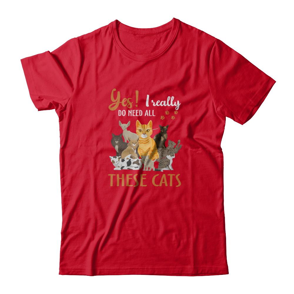 Yes I Really Do Need All These Cats-T-Shirt & Tank Top-Premium T-Shirt-Red