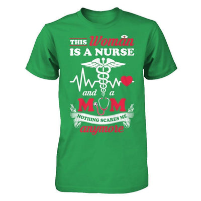 This Woman Is A Nurse And A Mom Nothing Scares Me Anymore-T-Shirt & Hoodie-Premium T-Shirt-Kelly Green