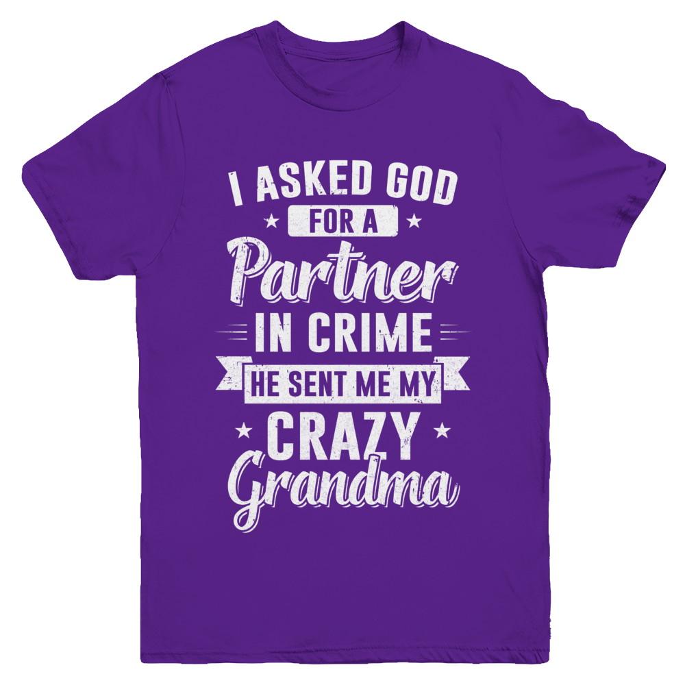 I Asked God For A Partner In Crime He Sent Me Crazy Grandma Youth-Youth Shirt-Youth T-Shirt-Purple
