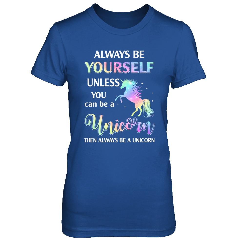 Always Be Yourself Unless You Can Be A Unicorn Magic-T-Shirt & Hoodie-Women's T-Shirt-Royal