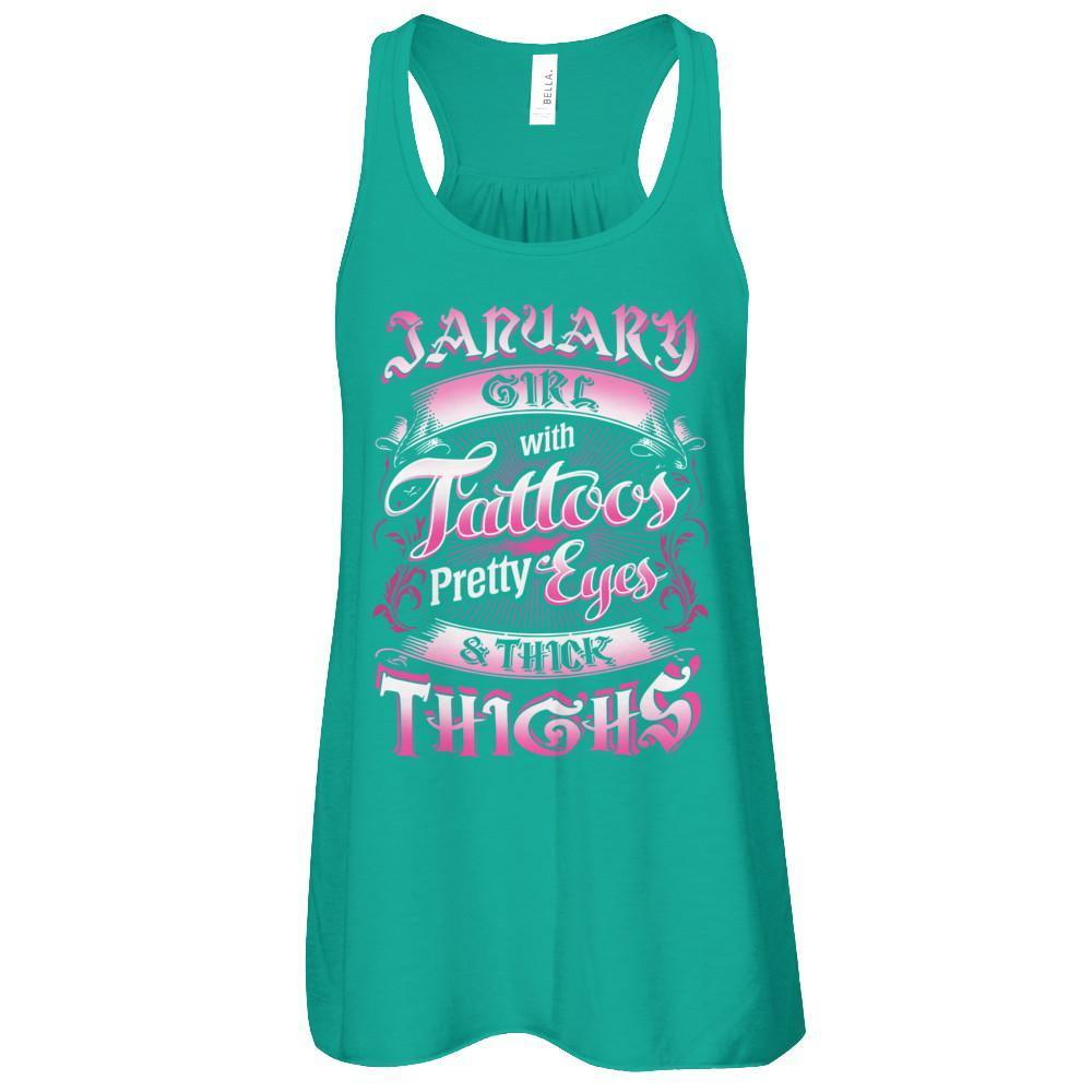 January Girl With Tattoos Pretty Eyes Thick Thighs-T-Shirt & Tank Top-Women's Flowy Racerback Tank-Kelly