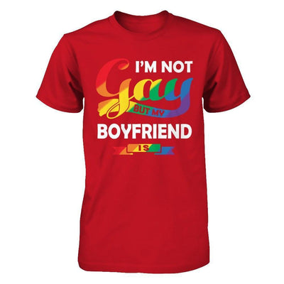 I'm Not Gay But My Boyfriend Is-T-Shirt & Hoodie-Classic T-Shirt-Red
