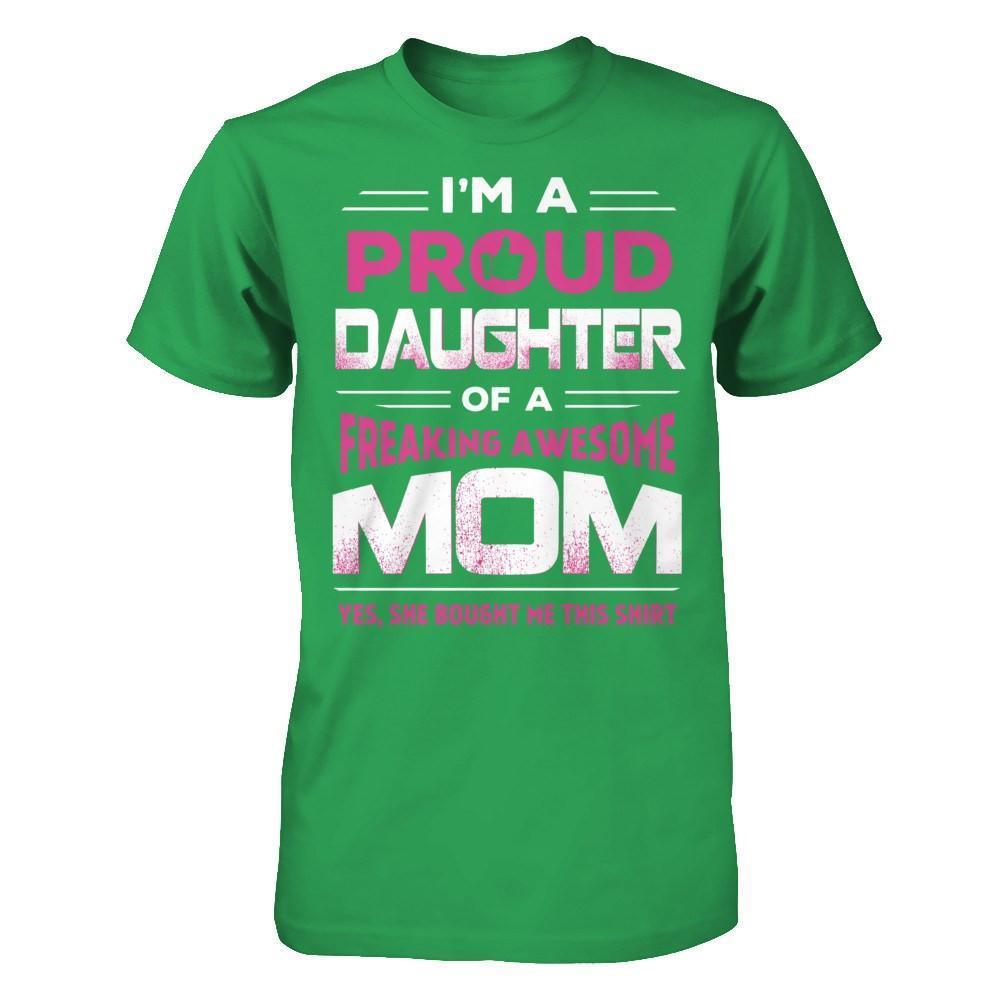 I'm A Proud Daughter Of A Freaking Awesome Mom-T-Shirt & Hoodie-Premium T-Shirt-Kelly Green