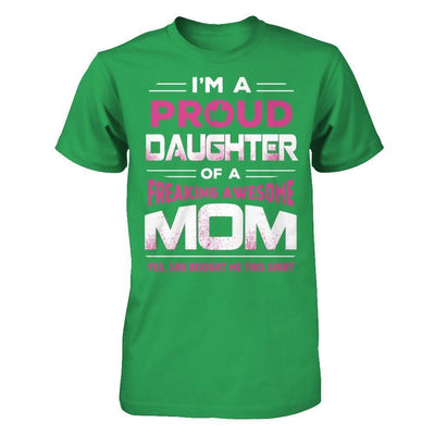 I'm A Proud Daughter Of A Freaking Awesome Mom-T-Shirt & Hoodie-Premium T-Shirt-Kelly Green