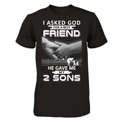 I Asked God For A Best Friend He Gave Me My Two Sons-T-Shirt & Hoodie-Premium T-Shirt-Black