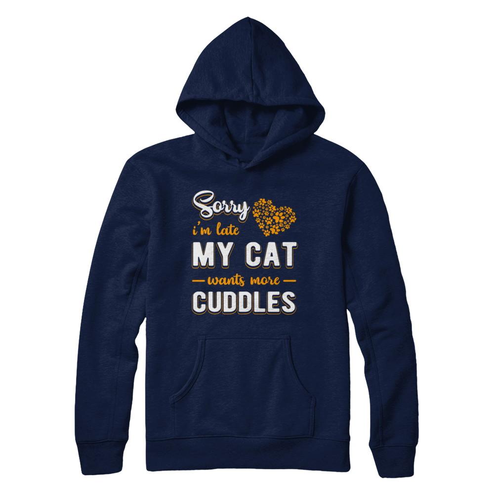Sorry I'm Late My Cat Wants More Cuddles-T-Shirt & Hoodie-Pullover Hoodie-Navy