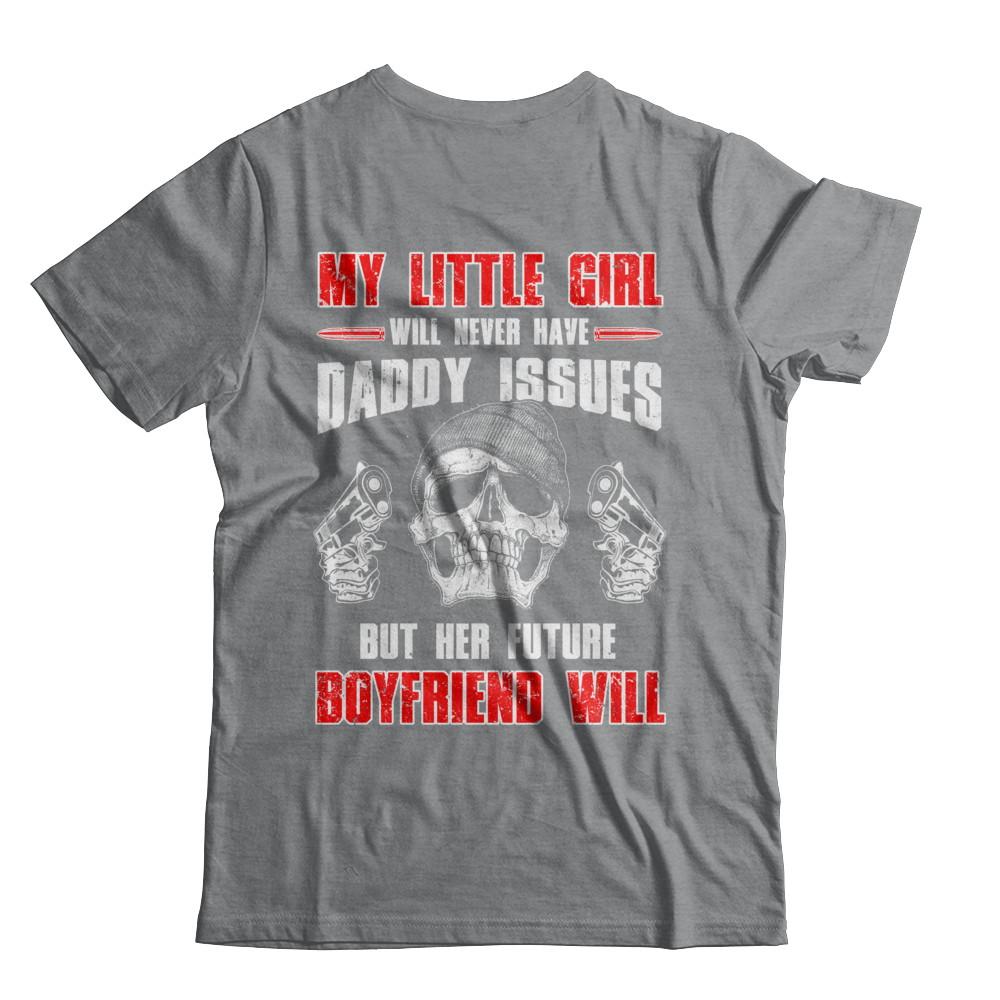 My Little Girl Will Never Have Daddy Issues Funny Dad-T-Shirt & Hoodie-Classic T-Shirt-Sport Grey