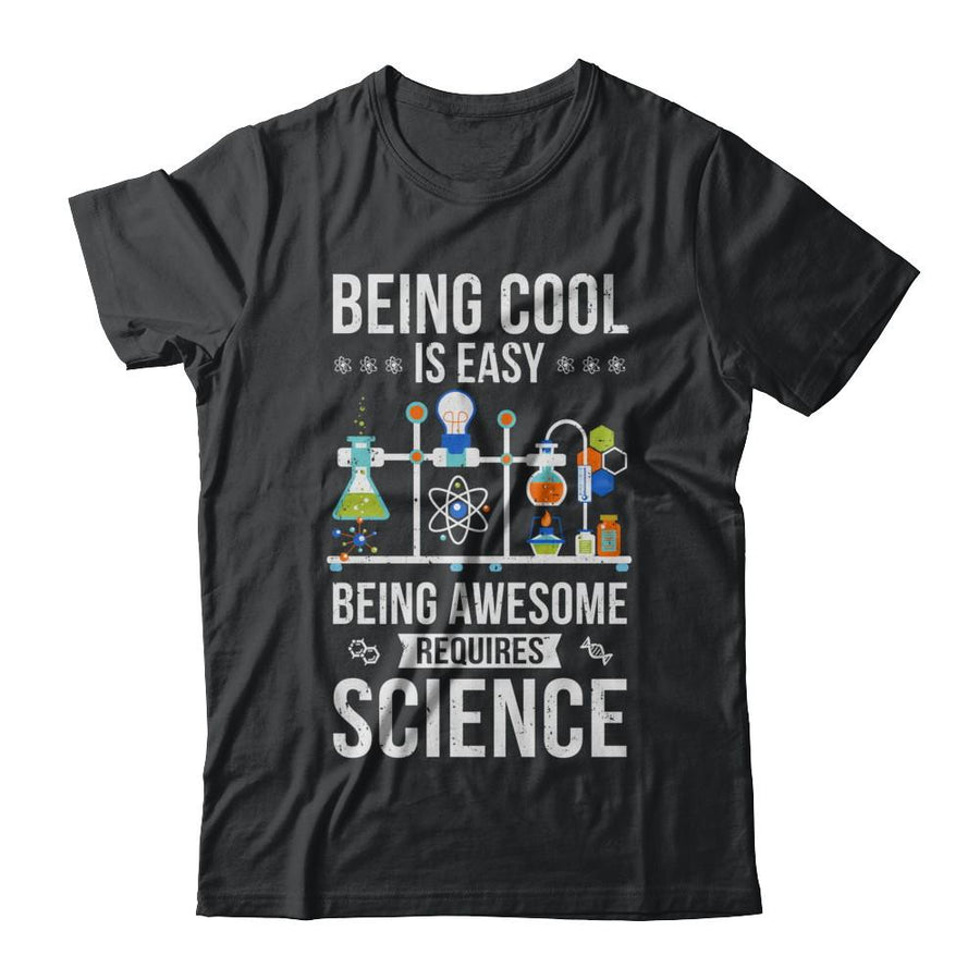 Being Cool Is Easy Being Awesome Requires Science-T-Shirt & Hoodie-Classic T-Shirt-Black