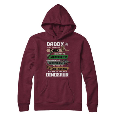 Daddy You're My Favorite Dinosaur T-Rex Fathers Day-T-Shirt & Hoodie-Pullover Hoodie-Maroon