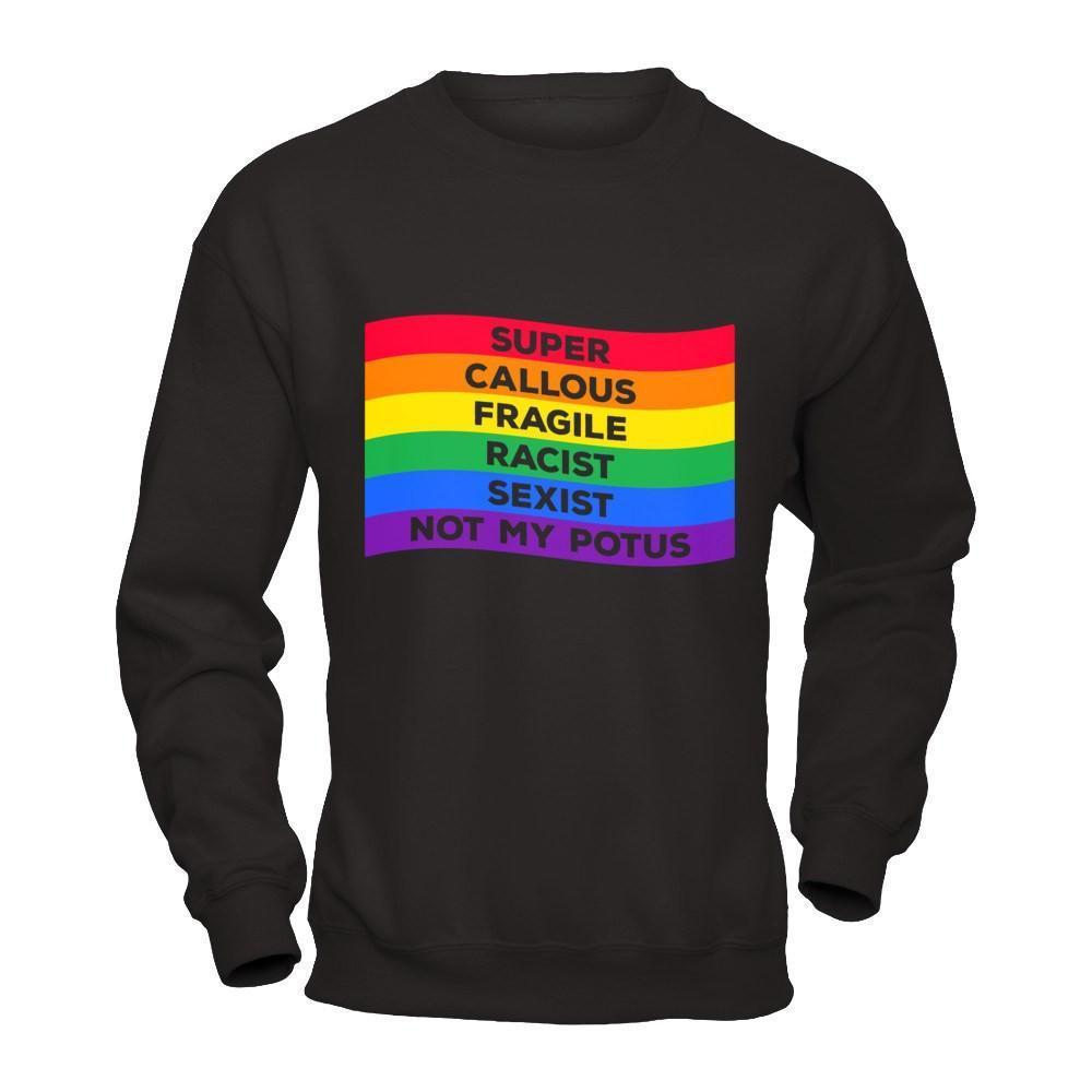 Super Callous Fragile Racist Sexist Not My Potus-T-Shirt & Hoodie-Crewneck Sweatshirt-Black