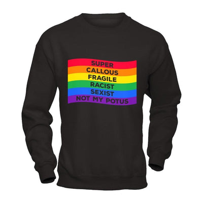 Super Callous Fragile Racist Sexist Not My Potus-T-Shirt & Hoodie-Crewneck Sweatshirt-Black
