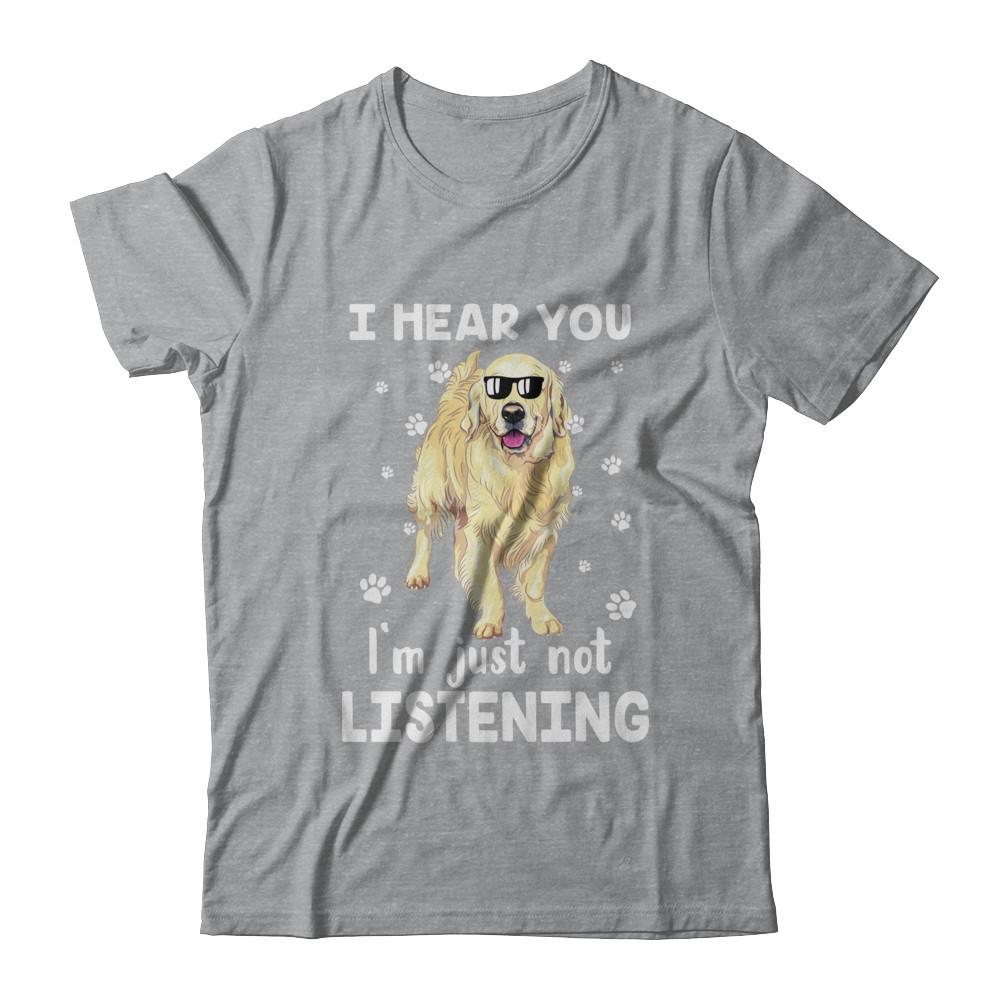 I Hear You I'm Just Not Listening Funny Golden Retriever-T-Shirt & Hoodie-Classic T-Shirt-Sport Grey