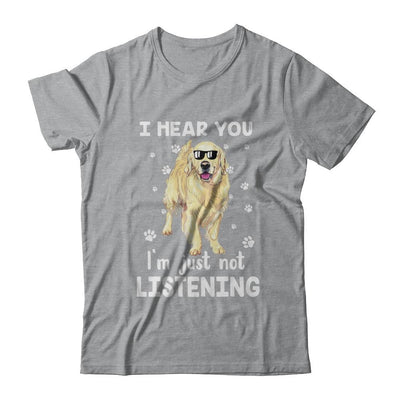 I Hear You I'm Just Not Listening Funny Golden Retriever-T-Shirt & Hoodie-Classic T-Shirt-Sport Grey