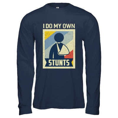Vintage Retro I Do My Own Stunts Broken Arm-T-Shirt & Hoodie-Long Sleeve T-Shirt-Navy