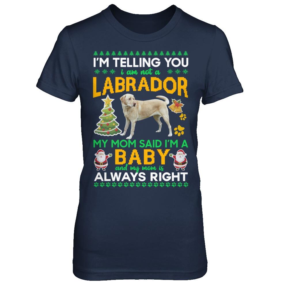 I Am Not A Labrador My Mom Said I'm A Baby-T-Shirt & Sweatshirt-Women's T-Shirt-Navy