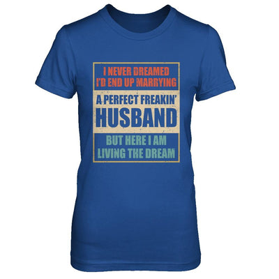 Vintage I Never Dreamed Id End Up Marrying A Perfect Husband-T-Shirt & Hoodie-Women's T-Shirt-Royal
