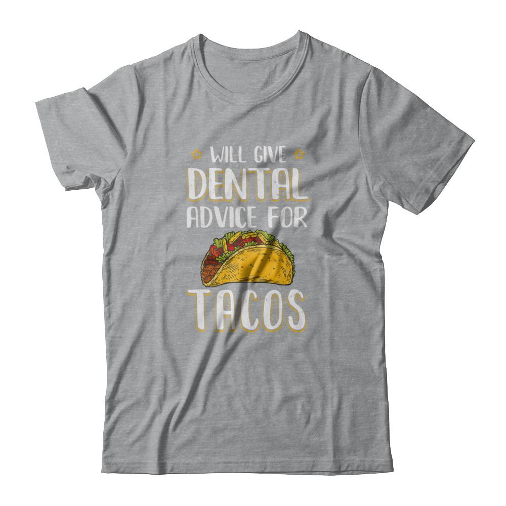 Funny Will Give Dental Advice For Tacos-T-Shirt & Tank Top-Classic T-Shirt-Sport Grey