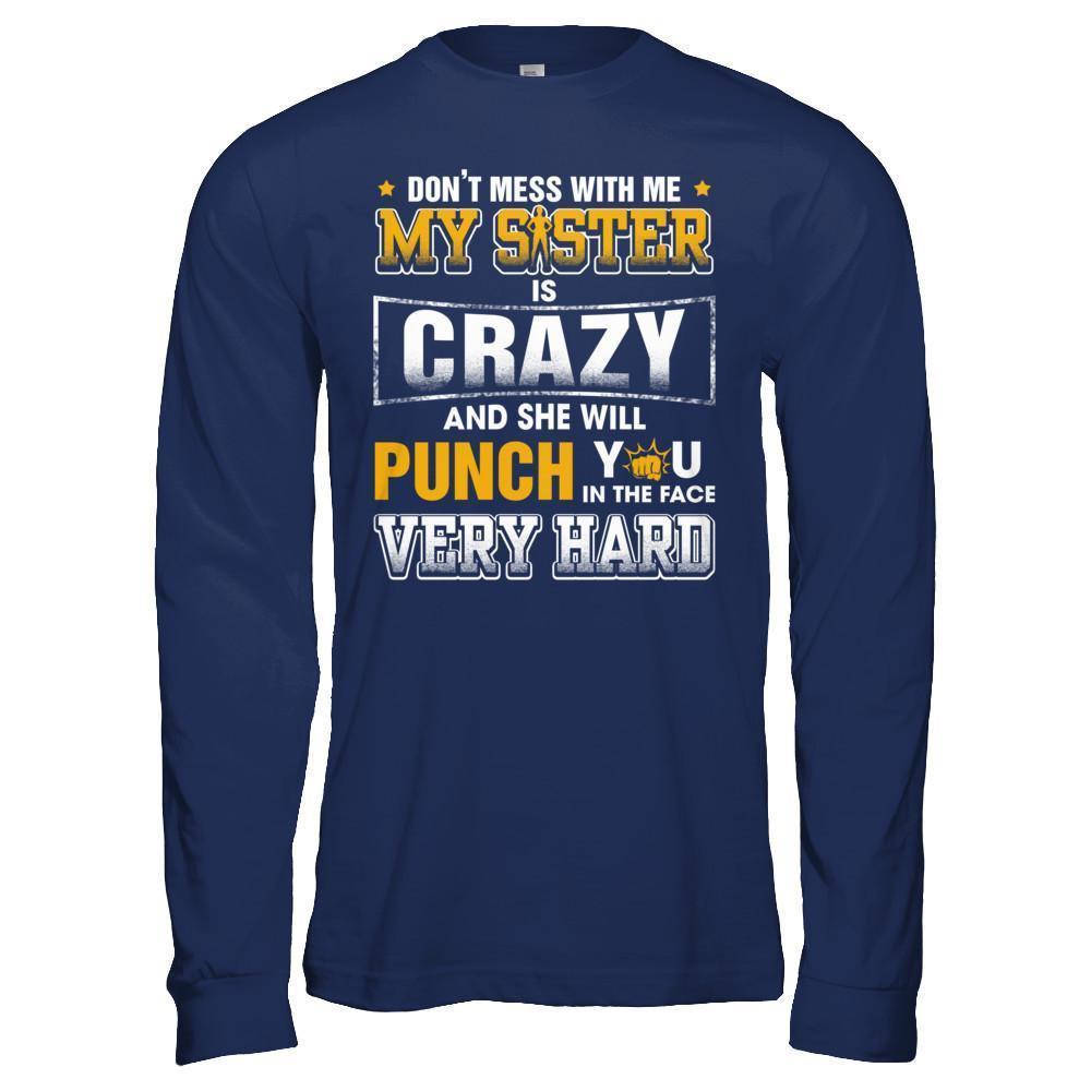 Don't Mess With Me My Sister Is Crazy-T-Shirt & Hoodie-Long Sleeve T-Shirt-Navy