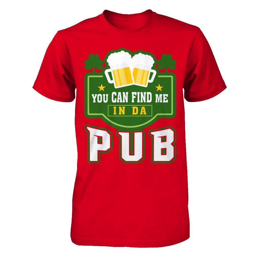 You Can Find Me In Da Pub St Patrick's Day-T-Shirt & Hoodie-Premium T-Shirt-Red