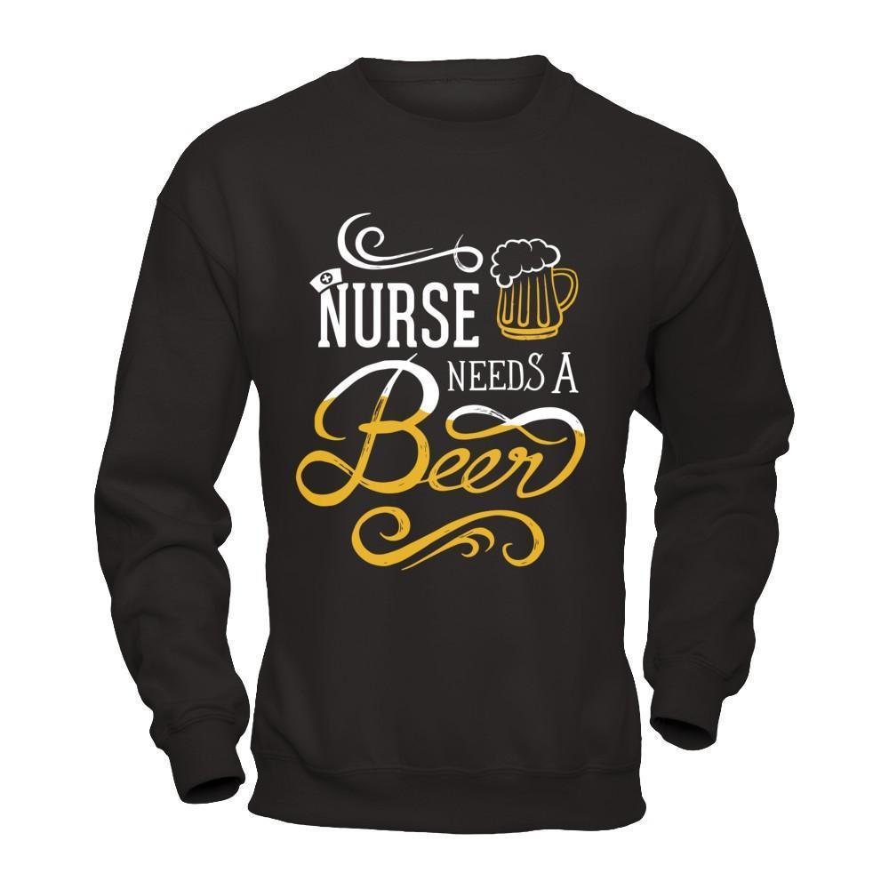 Nurse Needs A Beer-T-Shirt & Hoodie-Crewneck Sweatshirt-Black