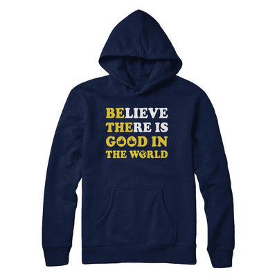 Believe There Is Good In The World-T-Shirt & Hoodie-Pullover Hoodie-Navy