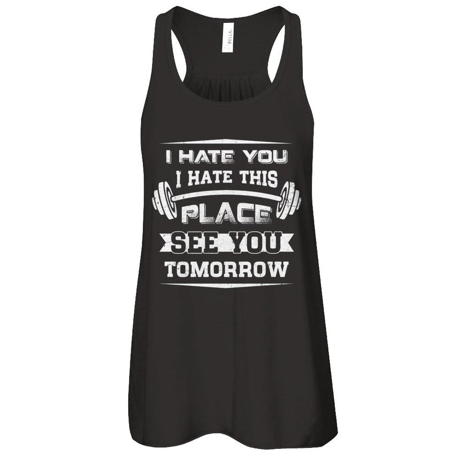 I Hate You This Place See You Tomorrow Gym Lifting-T-Shirt & Tank Top-Women's Flowy Racerback Tank-Black