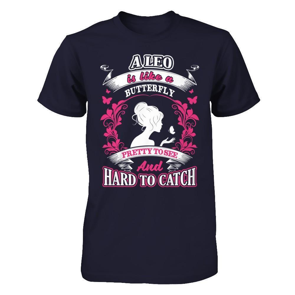 A Leo Is Like A Butterfly Pretty To See And Hard To Catch-T-Shirt & Hoodie-Premium T-Shirt-Midnight Navy