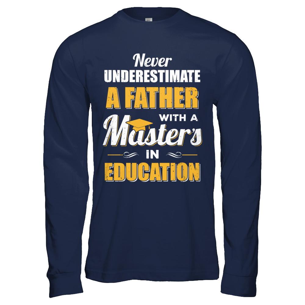 Father With A Masters In Education Degree Graduation Gift-T-Shirt & Hoodie-Long Sleeve T-Shirt-Navy
